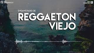 ENGANCHADO DE REGGAETON VIEJO// TOMI DJ