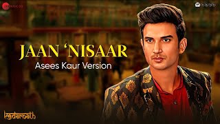 Jaan Nisaar by Asees Kaur   Sushant Singh Rajput, Sara Ali Khan, Amit Trivedi   Kedarnath  love song