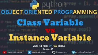 Class Variable and Instance Variable | EP 17| ZERO TO HERO PYTHON SERIES | Let's Code Together