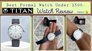 Titan Classic Formal Watch under 1500  ● Titan watch review ● Best formal watch ● Best classic watch