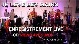 LOUANGE LIVE - JE LEVE LES MAINS