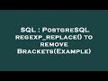 SQL : PostgreSQL regexp_replace() to remove Brackets(Example)