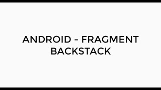 ANDROID - FRAGMENT BACKSTACK TUTORIAL IN JAVA