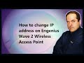 How to change IP address on Engenius Wave 2 Wireless Access Point