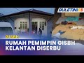 OP GLOBAL | Polis Serbu Kediaman Pemimpin GISBH Di Kelantan