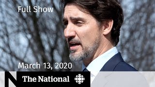 The National for March 13 — Drastic measures to contain COVID-19 in Canada and the U.S.