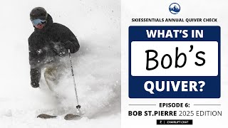 SkiEssentials.com - What's In Your Quiver - Episode 6 - Bob St.Pierre 2025 Edition