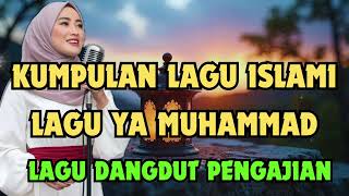 Kumpulan Lagu Islami, Syahdu, Lagu Ya Muhammad, Dangdut Klasik. Merdu Temani Aktivitas Kegiatan