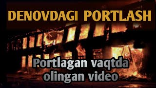 VIDEO:DENOVDAGI PORTLASH PAYTIDA OLINGAN VIDEO!!!