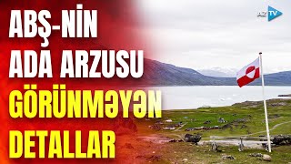 ABŞ-nin Qrenlandiya missiyasının DETALLARI: Trumenin arzusunu Tramp çin edəcək?