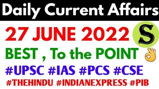 27 June 2022 Daily Current Affairs latest news UPSC uppsc 2023 uppcs bpsc state pcs special scs gyan