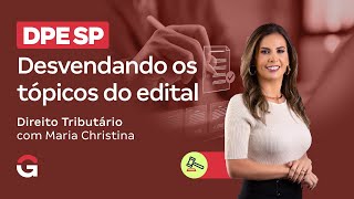 Concurso DPE SP | Desvendando os Tópicos do Edital:  Direito Tributário