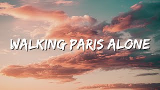 Walking Paris Alone: A Love's Journey (Lyrics) 🇫🇷💔