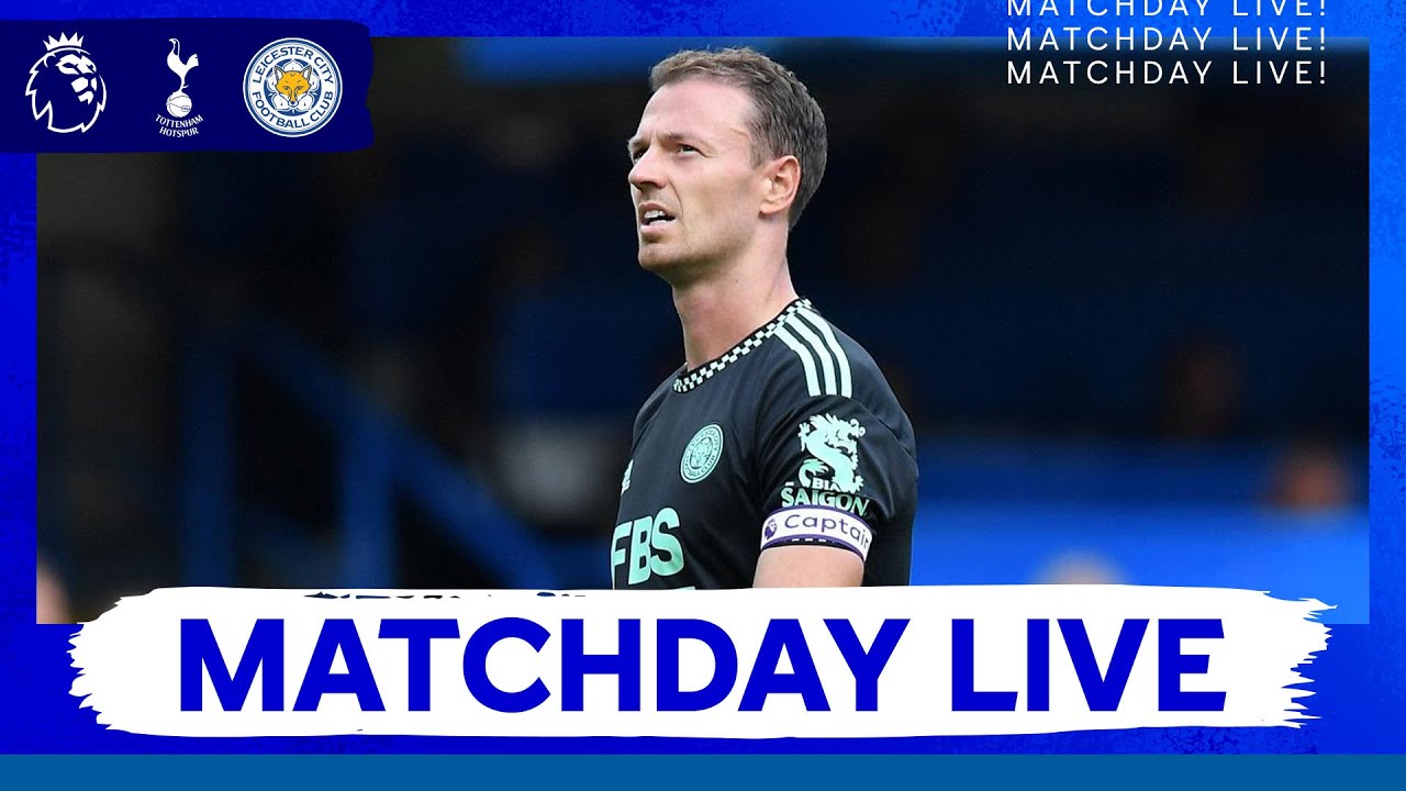 MATCHDAY LIVE! Tottenham Hotspur Vs. Leicester City - YouTube