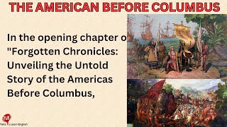 The Untold Story of the Americas Before Columbus