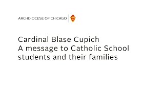 Video Message from Cardinal Blase Cupich