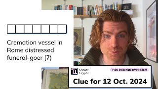 Minute Cryptic Clue #109 for 12 Oct 2024: Cremation vessel in Rome distressed funeral-goer (7)