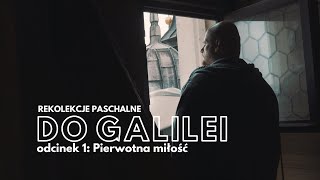 Do Galilei [#01] Pierwotna miłość