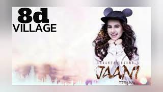 8D - Jaani Tera Naa (Sunanda Sharma)  (8D VILLAGE)