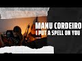 MANU CORDEIRO -  I Put a Spell on you ( cover )