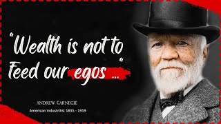 Wealth is not to feed our egos | Motivational quotes by Andrew Carnegie. #quotes #motivationalquotes