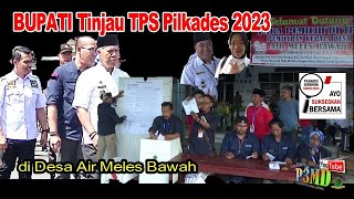 Bupati Tinjau TPS Pilkades 2023 Desa Air Meles Bawah