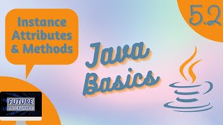 Instance Attributes and Methods - Java Basics 5.2