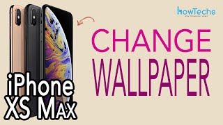 iPhone XS Max - How to Change the Wallpaper | Howtechs