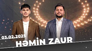 Həmin Zaur | Tam bölüm | 03.02.2025