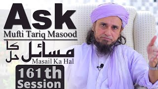 Ask Mufti Tariq Masood | Masail Ka Hal | 161th Session | Solve Your Problems 🕌