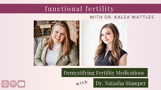 Demystifying Fertility Medications with Fertility Pharmacist, Dr. Natasha Stamper