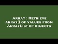 Array : Retrieve array[] of values from ArrayList of objects