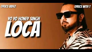 LOCA (Lyrics) | Yo Yo Honey Singh | Bhushan Kumar | New Song 2020 | T Series | Lyrics With T