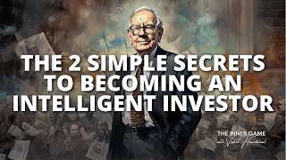 The 2 Simple Secrets to Becoming an Intelligent Investor