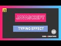 How to get Typing Effect using Javascript || Vanilla Javascript || Mini Project-03