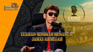 LUAHAN 'SENIMAN MENANGIS' JAMAL ABDILLAH