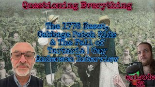 Episode 52 Cabbage Patch Kids & The Fall of Tartaria | Guy Anderson Interview