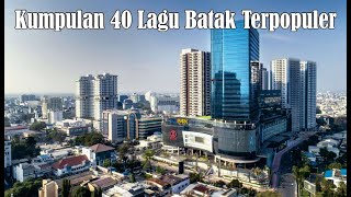 Kumpulan 40 Lagu Batak Terpopuler Saat Ini - Lagu Batak Paling Enak Didengar - Lagu Batak Nostalgia