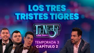 Los Tres Tristes Tigres, Vanessa Restrepo, Jessica Díaz y Mariano Palacios - Tu-Night Omar Chaparro
