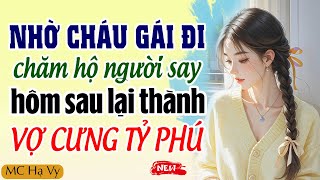 Hạ Vy đọc truyện: Nhờ cháu đi chăm sóc người say hôm sau lại thành vợ cưng giám đốc