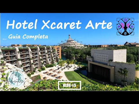 Hotel Xcaret Arte Actividades Restaurantes Guia Completa Vlog 5 4k