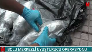 BOLU MERKEZLİ UYUŞTURUCU OPERASYONU