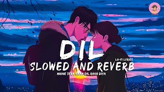 Dil :Ek Villain Returns ( Slowed + Reverb + Lyrical ) Sad Song Lofi Lyrics