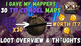 [PoE 3.25] I Gave 30 T17 Citadels To My Mappers (Kingsmarch) -- Worth it? Loot Overview \u0026 Discussion