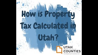 How is Property Tax Calculated in Utah?