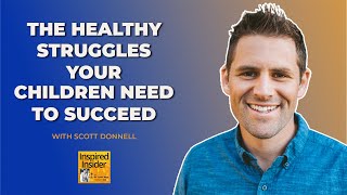 The Healthy Struggles Your Children Need To Succeed