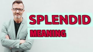 Splendid | Meaning of splendid 📖 📖 📖