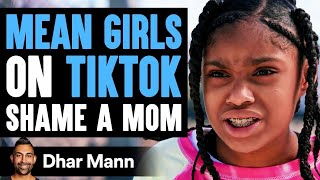 Mean Girls On TikTok Shame Mom, They Instantly Regret It | Dhar Mann