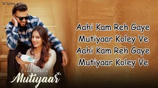 Mutiyaar (Lyrics) - Gur Sidhu |Jasmeen Akhtar | Ginni Kapoor | New Punjabi Song 2024