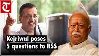 AAP chief Arvind Kejriwal poses 5 questions to RSS for PM Modi’s actions